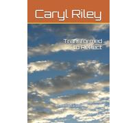 Transformed to Reflect: Letting God’s Image Shine Through a Surrendered Heart