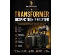 Transformer Inspection Register: Professional Log Book for Equipment Information, Inspection Records, Maintenance & Test History, Defect Tracking, ... Audit Reviews and Compliance Documentation
