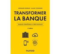 Transformer la banque - 2e ed. - Quelles stratégies à l'ère digitale ? Bernard Roman (Auteur), Alain Tchibozo (Auteur)