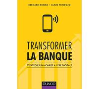 Transformer la banque - Stratégies bancaires à l'ère digitale: Stratégies bancaires à l'ère digitale