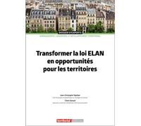 Transformer la loi ELAN en opportunités pour les territoires - Claire Garaud - Territorial - broché - Essai