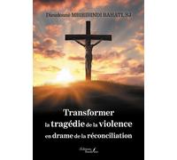 Transformer la tragédie de la violence en drame de la réconciliation - Dieudonné Mbiribindi Bahati - Baudelaire - broché - Essai