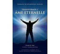 Transformer l'âme Eternelle - Thérapie de régression avancée