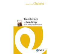 Transformer le handicap Au fil des expériences de vie - Anne-Lyse Chabert - Eres - broché - Essai