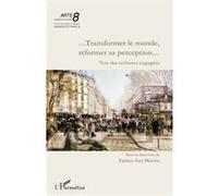 Fabien San Martin – …Transformer le monde, réformer sa perception… – Vers des écritures engagées