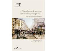 Fabien San Martin – …Transformer le monde, réformer sa perception… – Vers des écritures engagées