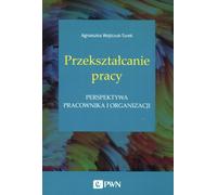 Transformer le travail - Agnieszka Wojtczuk-Turek (Literatur auf Polnisch)