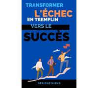 Transformer L'échec En Tremplin Vers Le Succès