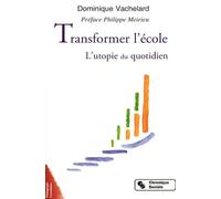 Transformer L'école - L'utopie Du Quotidien