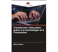 Transformer l'éducation grâce à la technologie et à l'innovation