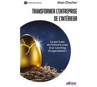 Transformer l'entreprise de l'intérieur Alain Charlier (Auteur), Michel Moral (Préface)