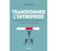 Transformer l'entreprise Laurent Oddoux (Auteur), Anne-Sophie Colemont (Auteur), Marie-Pascale Martorell (Auteur), Pascale Vénara (Auteur)