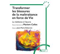 Transformer les blessures de la maltraitance en force de Vie La résilience à l'oeuvre - Mariem Cellot - Chronique Sociale - broché - Essai