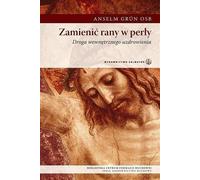 Transformer les blessures en perles - Anselm Grun (Buch auf Polnisch)