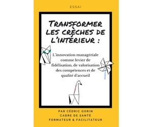Transformer les crèches de l’intérieur: L’innovation managériale comme levier de fidélisation, de valorisation des compétences et de qualité d’accueil