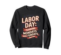Transformer les lundis en jours fériés depuis 1894 fête du travail Sweatshirt