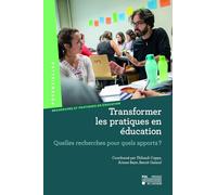 Transformer les pratiques en éducation : Quelles recherches pour quels apports?