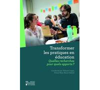 Transformer les pratiques en éducation : Quelles recherches pour quels apports?