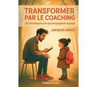 Transformer par le coaching - Jacques Angot - Bookelis - broché - Guide