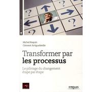 Transformer par les processus: Le pilotage du changement étape par étape.