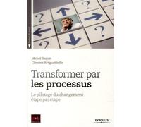 Transformer par les processus – Le pilotage du changement étape par étape – Groupe Eyrolles