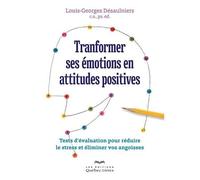 Transformer Ses Émotions En Attitudes Positives - Tests D'évaluation Pour Réduire Le Stress Et Éliminer Vos Angoisses