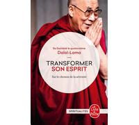 Transformer son esprit Sur le chemin de la sérénité - Dalaï-Lama XIV - Lgf - Poche - Essai