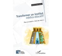 Transformer un institut médico-éducatif Pour un avenir "hors les murs" - Anthony George-Esteban - L'harmattan - broché - Essai