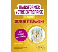 Transformer Votre Entreprise En Alliant Stratégie Et Humanisme - Osez La Méthode Yellow Brick Road !