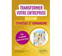Transformer votre entreprise en alliant stratégie et humanisme - Osez la méthode Yellow Brick Road - Catherine Archambault - Ellipses - broché - Etude