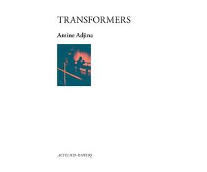 Transformers - Amine Adjina - Actes Sud-Papiers - broché - Théâtre