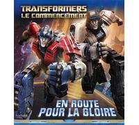Transformers - Le Commencement - En Route Pour La Gloire