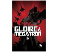 Transformers - Tome 1 - Gloire À Megatron