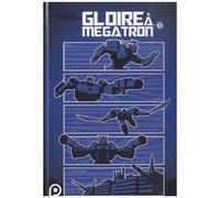 Shane McCarthy – The Transformers : Gloire à Mégatron – Tome 3 – Broché