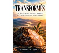 TRANSFORMÉS: 30 jours pour vivre à partir de ce que Christ a accompli