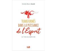 Transformés Dans La Puissance De L'esprit - Le 7 Dons Selon Le Prophète Isaïe