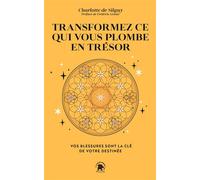 Transformez ce qui vous plombe en trésor - Charlotte De Silguy - Lotus Et L'elephant - Poche - Guide