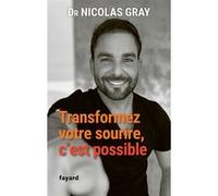 Transformez votre sourire, c'est possible Nicolas Gray (Auteur)