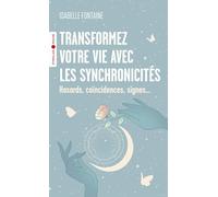Transformez votre vie avec les synchronicités Hasards, coïncidences, signes... - Isabelle Fontaine - Eyrolles - Poche - Guide