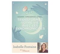 Transformez votre vie avec les synchronicités Hasards, coïncidences, signes... - Isabelle Fontaine - Eyrolles - broché - Essai