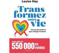 Transformez votre vie Louise L. Hay (Auteur)