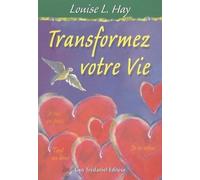 Transformez votre vie - Louise L. Hay - Tredaniel La Maisnie - broché - Guide