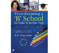 Transforming A 'b' School To Take It To The Top: A Transformational Journey That Goes Beyond The Why's To The How's.