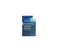 Transforming Academic Libraries