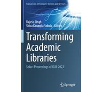 Transforming Academic Libraries: Select Proceedings of ICAL 2023