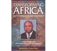 Transforming Africa. New Pathways To Development. Selected Papers On Financial Reforms And Development