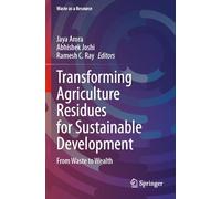 Transforming Agriculture Residues for Sustainable Development: From Waste to Wealth