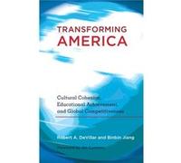 Transforming America: Cultural Cohesion, Educational Achievement, And Global Competitiveness Foreword By Jim Cummins (Educational Psychology) (Paperback) Robert A Devillar, Binbin Jiang (Auteur)