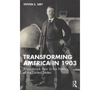 Transforming America in 1903 A Landmark Year in the History of the United States - Steven E Siry - Routledge - ebook (ePub) - Livre