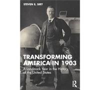 Transforming America in 1903 - Siry Steven E. Baldwin Wallace University UK - Taylor amp Francis Ltd - Livre en Anglais - Paperback Siry Steven E. Baldwin Wallace University UKSiry Steven E. Baldwin W